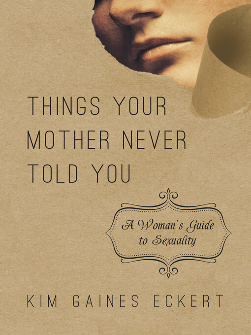 Title details for Things Your Mother Never Told You by Kim Gaines Eckert - Available